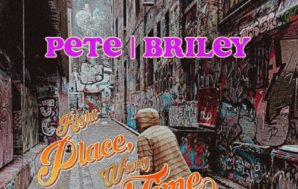 PETE BRILEY – NEW SINGLE AND VIDEO – ‘RIGHT PLACE,…